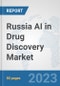 Russia AI in Drug Discovery Market: Prospects, Trends Analysis, Market Size and Forecasts up to 2030 - Product Thumbnail Image