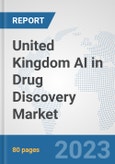 United Kingdom AI in Drug Discovery Market: Prospects, Trends Analysis, Market Size and Forecasts up to 2030- Product Image