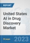 United States AI in Drug Discovery Market: Prospects, Trends Analysis, Market Size and Forecasts up to 2030 - Product Thumbnail Image