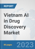Vietnam AI in Drug Discovery Market: Prospects, Trends Analysis, Market Size and Forecasts up to 2030- Product Image