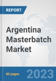 Argentina Masterbatch Market: Prospects, Trends Analysis, Market Size and Forecasts up to 2030- Product Image
