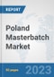 Poland Masterbatch Market: Prospects, Trends Analysis, Market Size and Forecasts up to 2030 - Product Thumbnail Image