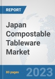 Japan Compostable Tableware Market: Prospects, Trends Analysis, Market Size and Forecasts up to 2030- Product Image