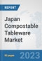 Japan Compostable Tableware Market: Prospects, Trends Analysis, Market Size and Forecasts up to 2030 - Product Image
