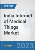 India Internet of Medical Things (IoMT) Market: Prospects, Trends Analysis, Market Size and Forecasts up to 2030- Product Image