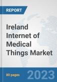 Ireland Internet of Medical Things (IoMT) Market: Prospects, Trends Analysis, Market Size and Forecasts up to 2030- Product Image