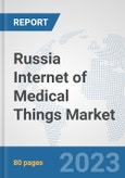 Russia Internet of Medical Things (IoMT) Market: Prospects, Trends Analysis, Market Size and Forecasts up to 2030- Product Image