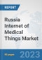 Russia Internet of Medical Things (IoMT) Market: Prospects, Trends Analysis, Market Size and Forecasts up to 2030 - Product Image