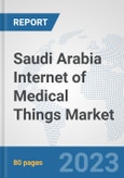 Saudi Arabia Internet of Medical Things (IoMT) Market: Prospects, Trends Analysis, Market Size and Forecasts up to 2030- Product Image