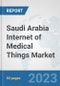 Saudi Arabia Internet of Medical Things (IoMT) Market: Prospects, Trends Analysis, Market Size and Forecasts up to 2030 - Product Image