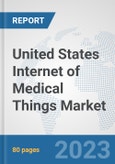United States Internet of Medical Things (IoMT) Market: Prospects, Trends Analysis, Market Size and Forecasts up to 2030- Product Image