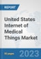 United States Internet of Medical Things (IoMT) Market: Prospects, Trends Analysis, Market Size and Forecasts up to 2030 - Product Image