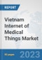 Vietnam Internet of Medical Things (IoMT) Market: Prospects, Trends Analysis, Market Size and Forecasts up to 2030 - Product Thumbnail Image