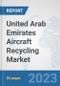 United Arab Emirates Aircraft Recycling Market: Prospects, Trends Analysis, Market Size and Forecasts up to 2030 - Product Thumbnail Image