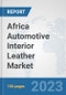 Africa Automotive Interior Leather Market: Prospects, Trends Analysis, Market Size and Forecasts up to 2030 - Product Thumbnail Image