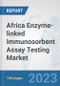 Africa Enzyme-linked Immunosorbent Assay (ELISA) Testing Market: Prospects, Trends Analysis, Market Size and Forecasts up to 2030 - Product Thumbnail Image