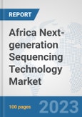 Africa Next-generation Sequencing Technology Market: Prospects, Trends Analysis, Market Size and Forecasts up to 2030- Product Image