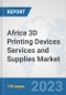Africa 3D Printing Devices Services and Supplies Market: Prospects, Trends Analysis, Market Size and Forecasts up to 2030 - Product Thumbnail Image