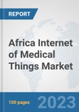 Africa Internet of Medical Things (IoMT) Market: Prospects, Trends Analysis, Market Size and Forecasts up to 2030- Product Image