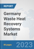Germany Waste Heat Recovery Systems Market: Prospects, Trends Analysis, Market Size and Forecasts up to 2030- Product Image