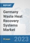 Germany Waste Heat Recovery Systems Market: Prospects, Trends Analysis, Market Size and Forecasts up to 2030 - Product Thumbnail Image