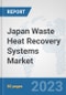 Japan Waste Heat Recovery Systems Market: Prospects, Trends Analysis, Market Size and Forecasts up to 2030 - Product Thumbnail Image