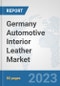Germany Automotive Interior Leather Market: Prospects, Trends Analysis, Market Size and Forecasts up to 2030 - Product Thumbnail Image
