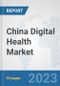 China Digital Health Market: Prospects, Trends Analysis, Market Size and Forecasts up to 2030 - Product Thumbnail Image
