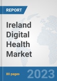 Ireland Digital Health Market: Prospects, Trends Analysis, Market Size and Forecasts up to 2030- Product Image