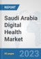 Saudi Arabia Digital Health Market: Prospects, Trends Analysis, Market Size and Forecasts up to 2030 - Product Thumbnail Image
