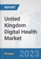 United Kingdom Digital Health Market: Prospects, Trends Analysis, Market Size and Forecasts up to 2030 - Product Thumbnail Image