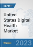United States Digital Health Market: Prospects, Trends Analysis, Market Size and Forecasts up to 2030- Product Image