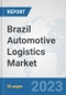 Brazil Automotive Logistics Market: Prospects, Trends Analysis, Market Size and Forecasts up to 2030 - Product Thumbnail Image