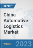 China Automotive Logistics Market: Prospects, Trends Analysis, Market Size and Forecasts up to 2030- Product Image