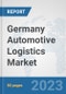 Germany Automotive Logistics Market: Prospects, Trends Analysis, Market Size and Forecasts up to 2030 - Product Thumbnail Image