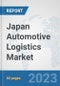 Japan Automotive Logistics Market: Prospects, Trends Analysis, Market Size and Forecasts up to 2030 - Product Thumbnail Image