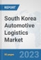 South Korea Automotive Logistics Market: Prospects, Trends Analysis, Market Size and Forecasts up to 2030 - Product Thumbnail Image