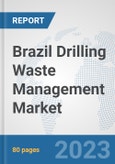 Brazil Drilling Waste Management Market: Prospects, Trends Analysis, Market Size and Forecasts up to 2030- Product Image