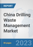 China Drilling Waste Management Market: Prospects, Trends Analysis, Market Size and Forecasts up to 2030- Product Image