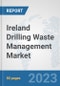 Ireland Drilling Waste Management Market: Prospects, Trends Analysis, Market Size and Forecasts up to 2030 - Product Thumbnail Image