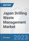 Japan Drilling Waste Management Market: Prospects, Trends Analysis, Market Size and Forecasts up to 2030- Product Image