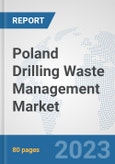 Poland Drilling Waste Management Market: Prospects, Trends Analysis, Market Size and Forecasts up to 2030- Product Image