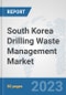 South Korea Drilling Waste Management Market: Prospects, Trends Analysis, Market Size and Forecasts up to 2030 - Product Thumbnail Image