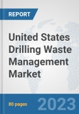 United States Drilling Waste Management Market: Prospects, Trends Analysis, Market Size and Forecasts up to 2030- Product Image