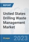 United States Drilling Waste Management Market: Prospects, Trends Analysis, Market Size and Forecasts up to 2030 - Product Thumbnail Image