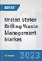 United States Drilling Waste Management Market: Prospects, Trends Analysis, Market Size and Forecasts up to 2030 - Product Thumbnail Image