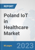 Poland IoT in Healthcare Market: Prospects, Trends Analysis, Market Size and Forecasts up to 2030- Product Image
