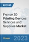 France 3D Printing Devices Services and Supplies Market: Prospects, Trends Analysis, Market Size and Forecasts up to 2030 - Product Thumbnail Image