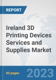 Ireland 3D Printing Devices Services and Supplies Market: Prospects, Trends Analysis, Market Size and Forecasts up to 2030- Product Image