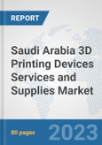 Saudi Arabia 3D Printing Devices Services and Supplies Market: Prospects, Trends Analysis, Market Size and Forecasts up to 2030- Product Image